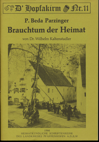 KALTENSTADLER, Wilhelm  P. Beda Parzinger, Brauchtum der Heimat. 