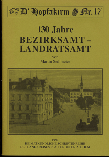 SEDLMEIER, Martin  130 Jahre Bezirksamt - Landratsamt. 