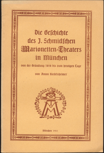 RIEDELSHEIMER, Anton  Die Geschichte des J. Schmidschen Marionetten-Theaters in München von der Gründung 1858 bis zum heutigen Tage. 