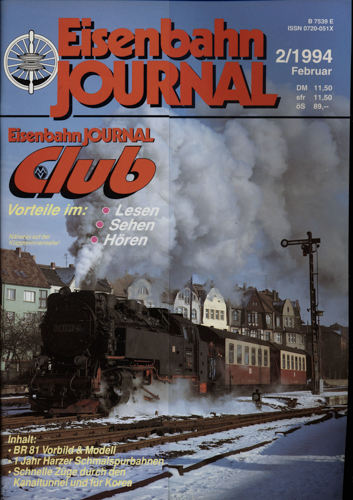   Eisenbahn Journal Heft 2/1994 (Februar 1994): BR 81 Vorbild & Modell. 1 Jahr Harzer Schmalspurbahnen. Kalte Züge durch den Kanaltunnel und für Korea. 