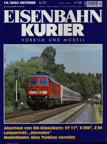   Eisenbahn-Kurier Heft Nr. 373 (10/2003 Oktober): Abschied von DB-Klassikern VT 11/5, V200/1, E94 / Lokporträt 'Hercules' / Modellbhn: Eine Turbine verreist. 