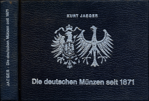 JAEGER, Kurt  Die deutschen Münzen seit 1871. Mit Prägezahlen und Bewertungen. 