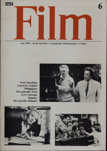   epd (Evangelischer Pressedienst) Film Heft 6/1985 (Juni 1985): Otar Iosseliani/Jean-Luc Godard. Philippinen/Die gekaufte Frau/Love Streams/Impulse/Der geteilte Himmel. 