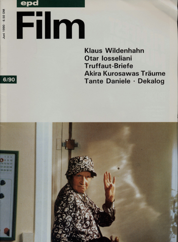   epd (Evangelischer Pressedienst) Film Heft 6/1990 (Juni 1990): Klaus Wildenhahn. Otar Iosseliani. Truffaut-Briefe. Akira Kurosawas Träume. Tante Daniele/Dekalog. 