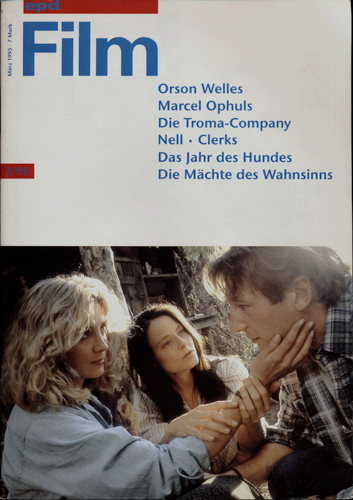   epd (Evangelischer Pressedienst) Film Heft 3/95 (März 1995): Orson Welles. Marcel Ophuls. Die Troma-Company. Nell/Clerks/Das Jahr des Hundes/Die Mächte des Wahnsinns. 