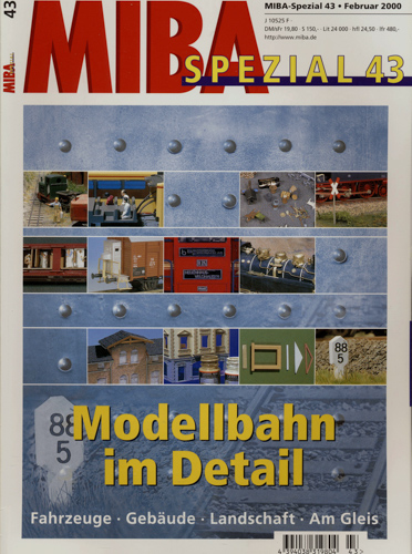   MIBA Spezial Heft 43 (Februar 2000): Modellbahn im Detail. Fahrzeuge, Gebäude, Landschaft, Am Gleis. 