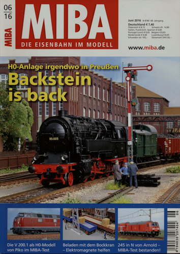   MIBA. Die Eisenbahn im Modell Heft 6/2016: Backstein is back. H0-Anlage irgendwo in Preußen. 