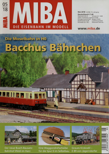   MIBA. Die Eisenbahn im Modell Heft 5/2018: Bacchus Bähnchen. Die Moselbahn in H0. 
