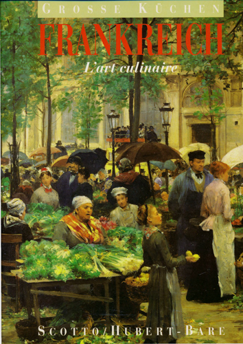 HUBERT-BARE, Annie (Text)  Frankreich. L'art culinaire. 