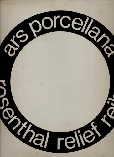 BODE, Arnold (Hrg.)  ars porcellana. Rosenthal Relief Reihe. 
