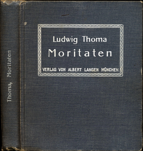 THOMA, Ludwig  Moritaten. Wahrheitsgetreu berichtet. 