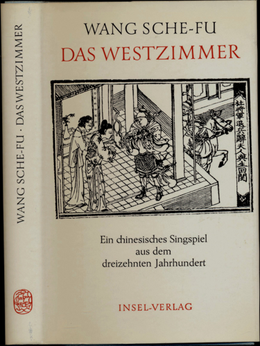 WANG SCHE -FU  Das Westzimmer. Ein chinesisches Singspiel aus dem dreizehnten Jahrhundert. Dt. nachdichtung von Vincenz Hundhausen.  