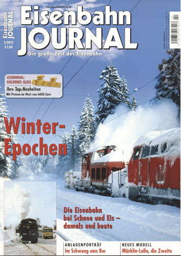   Eisenbahn Journal Heft 2/2012: Winter-Epochen: Die Eisenbahn bei Schnee und Eis - damals und heute. 