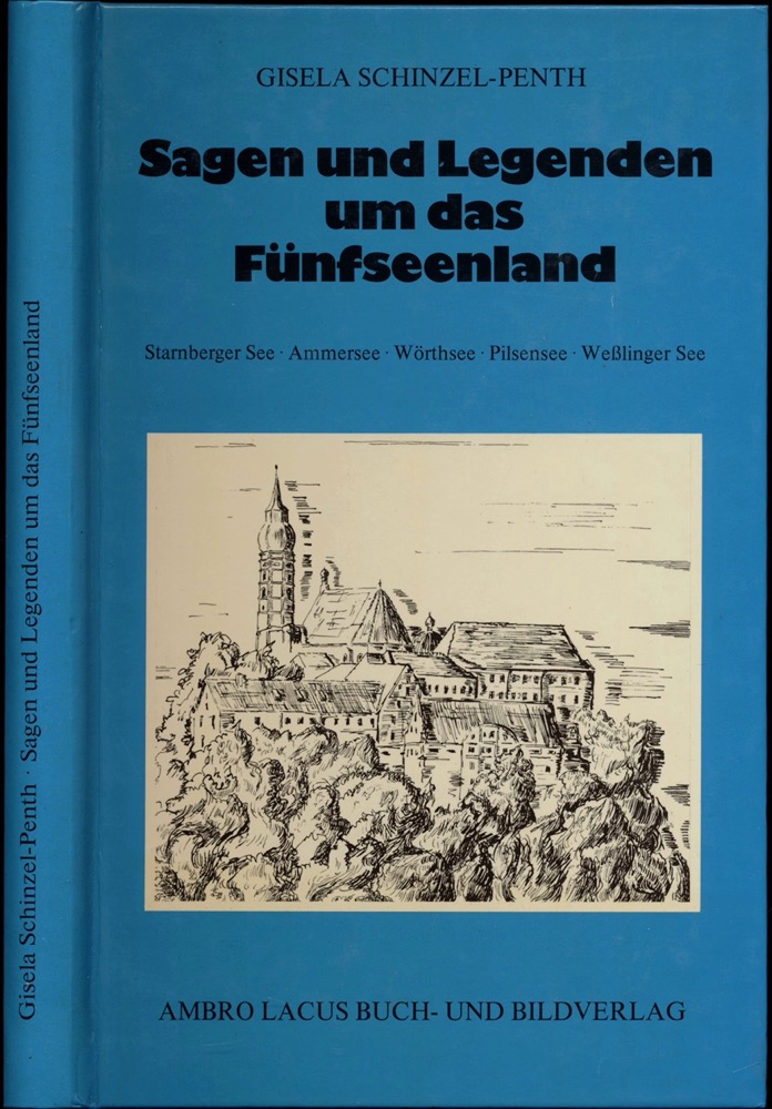 SCHINZEL-PENTH, Gisela  Sagen und Legenden um das Fünfseenland. Starnberger See, Ammersee, Wörthsee, Pilsensee, Weßlinger See. 