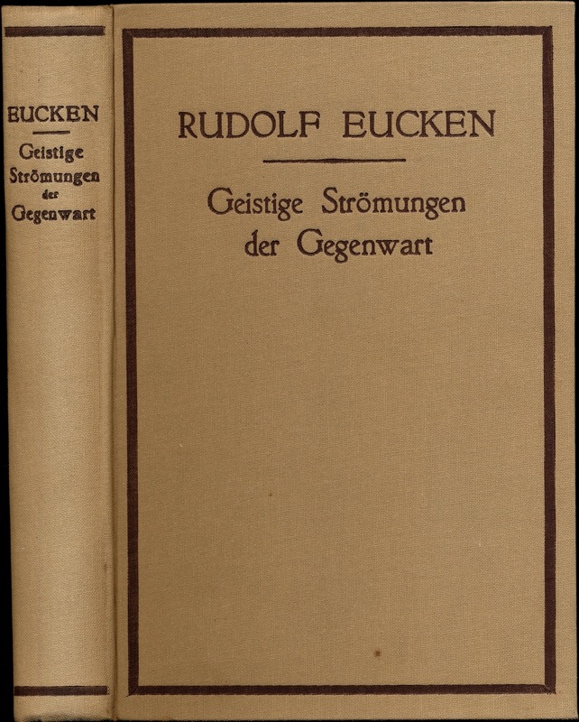 EUCKEN, Rudolf  Geistige Strömungen der Gegenwart. Der Grundbegriffe der Gegenwart sechste umgearbeitete Aufl.. 