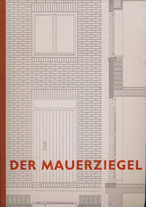 HART, F. / BOGENBERGER, E.  Der Mauerziegel. Ein technisches Handbuch, hrggb. vom Bundesverband der Ziegelindustrie. 