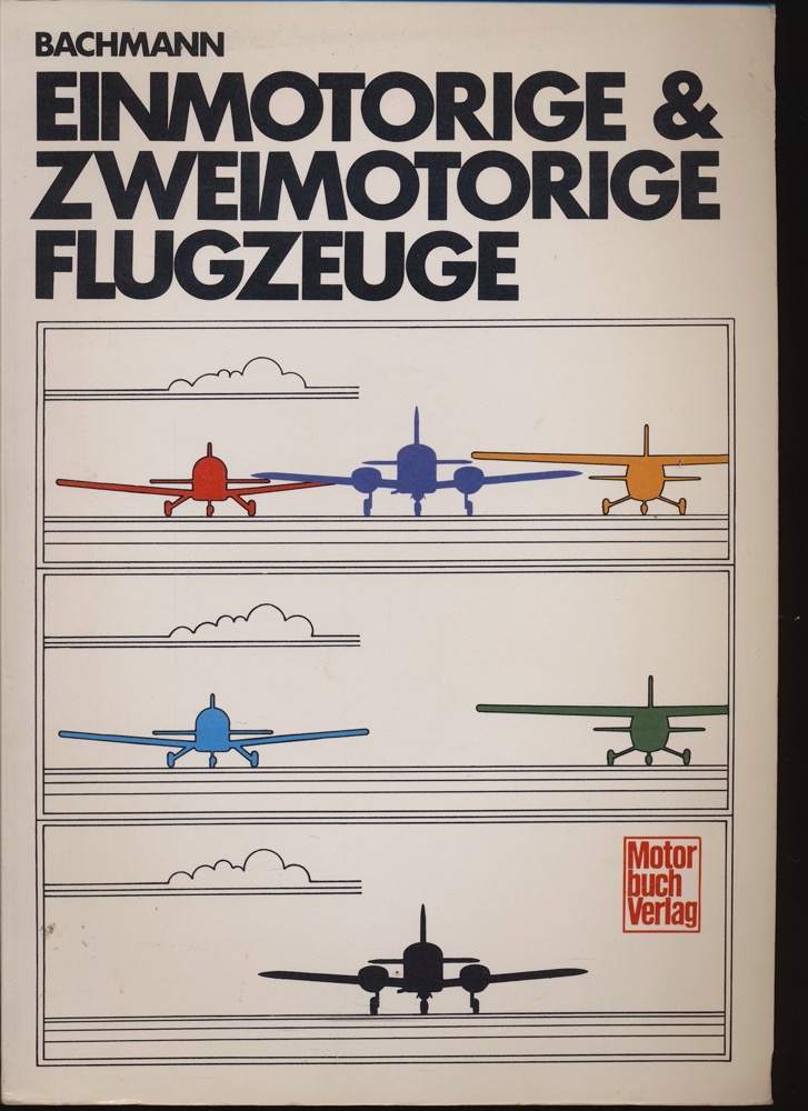 BACHMANN, Peter  Einmotorige & Zweimotorige Flugzeuge. 