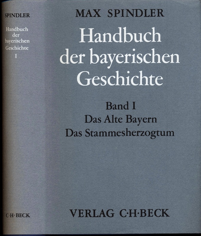 SPINDLER, Max  Handbuch der bayerischen Geschichte. hier: Band I apart: Das Alte Bayern. Das Stammesherzogtum. 