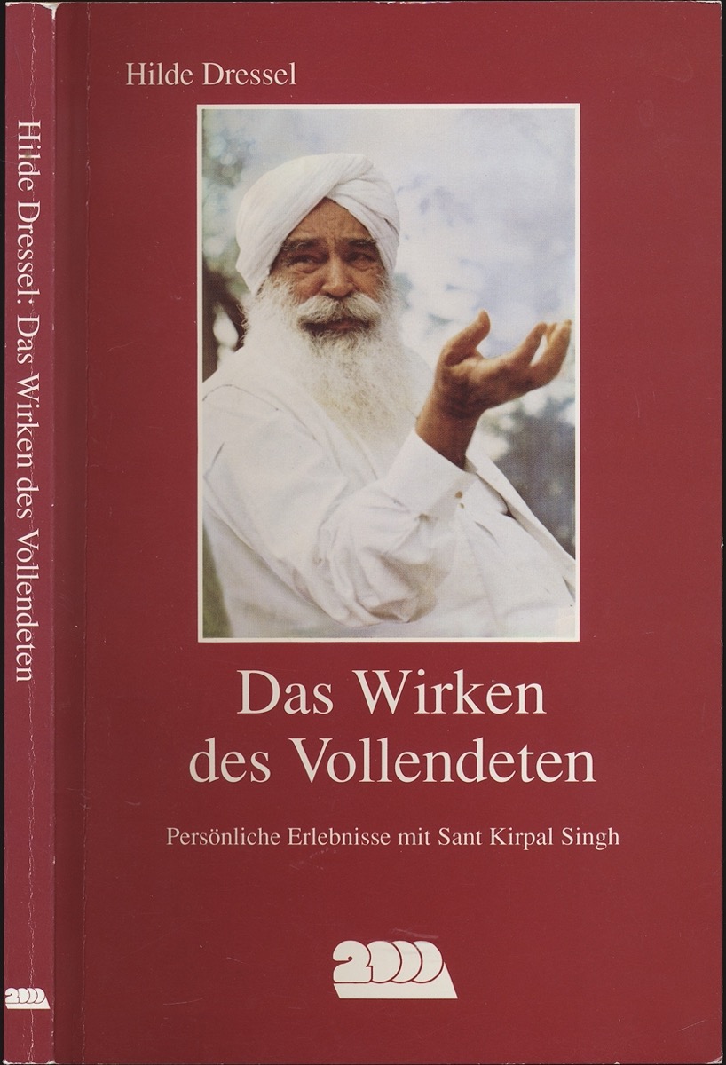 DRESSEL, Hilde  Das Wirken des Vollendeten. Persönliche Erlebnisse mit Sant Kirpal Singh. 