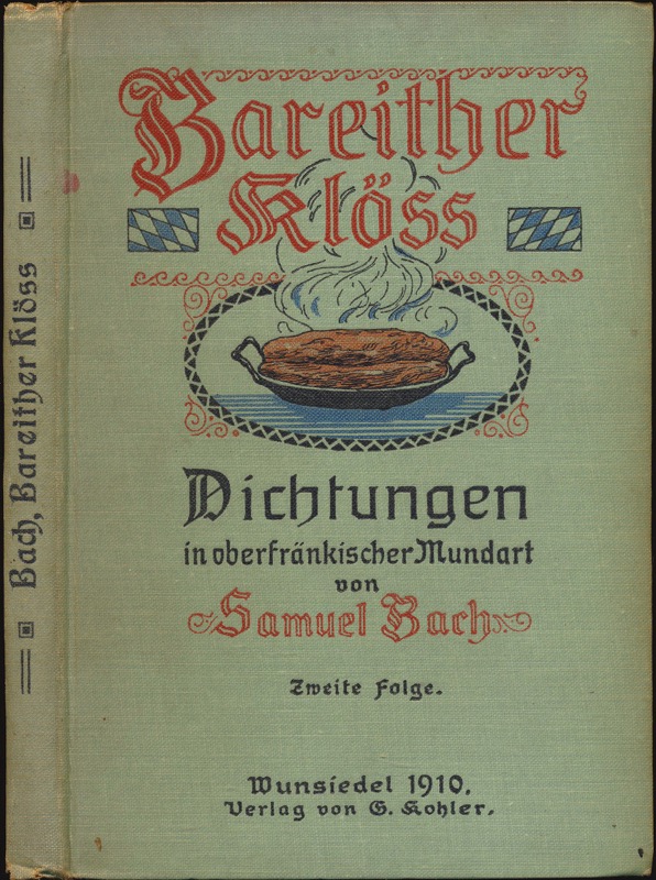 BACH, Samuel  Bareither Klöß, 2. Folge: Backna Klöß. Dichtungen in oberfränkischer Mundart. 