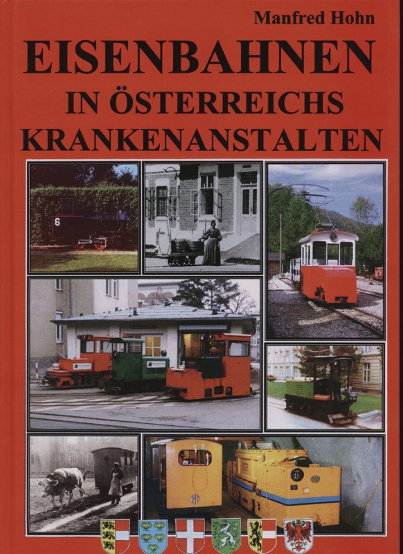 HOHN, Manfred  Eisenbahnen in Österreichs Krankenanstalten. 