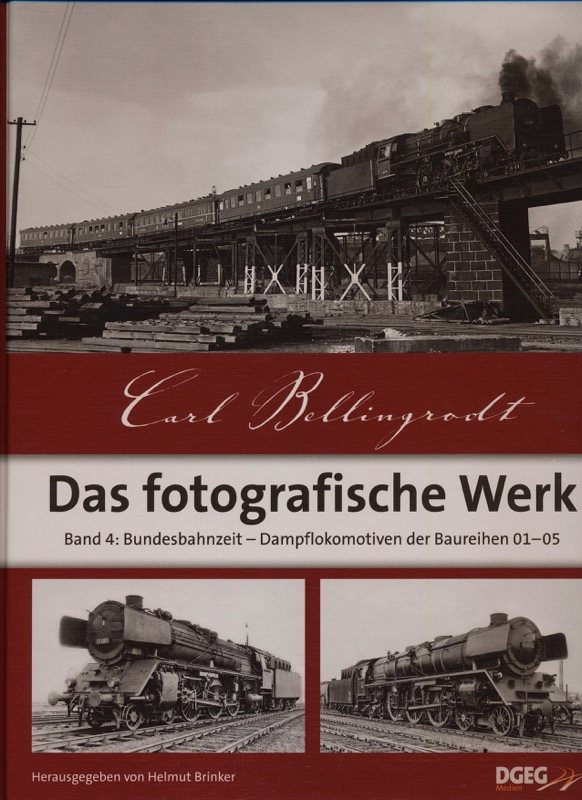 BELLINGRODT, Carl  Das fotografische Werk Band 4: Bundesbahnzeit, Dampflokomotiven der Baureihen 01-05, hrggb. von Helmut Brinker. 