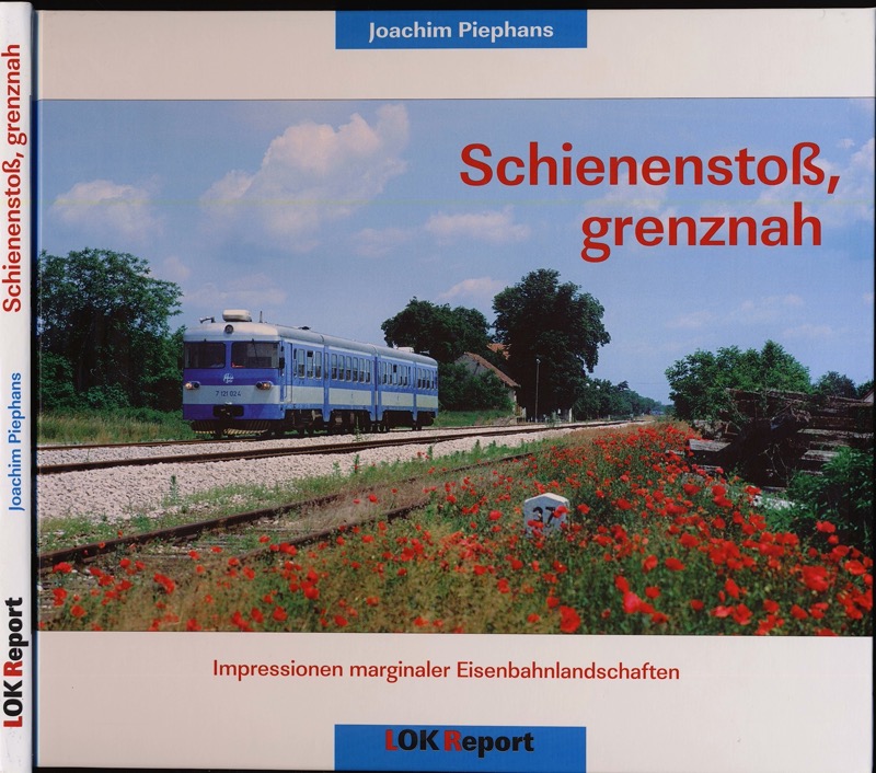 PIEPHANS, Joachim  Schienenstoß, grenznah. Impressionen marginaler Eisenbahnlandschaften. 