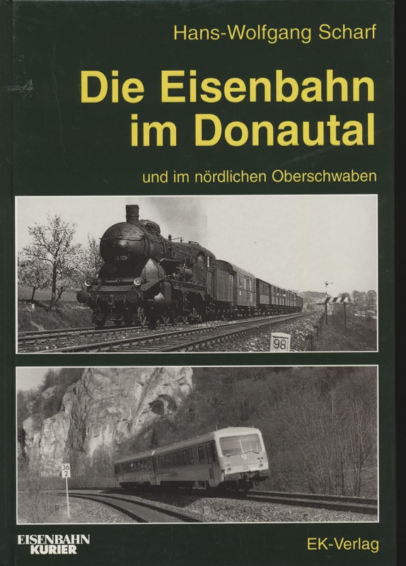 SCHARF, Hans-Wolfgang   Die Eisenbahn im Donautal und im nördlichen Oberschwaben. 