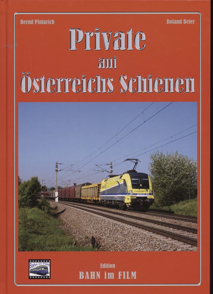 PINTARICH, Bernd / BEIER, Roland  Private auf Österreichs Schienen. 