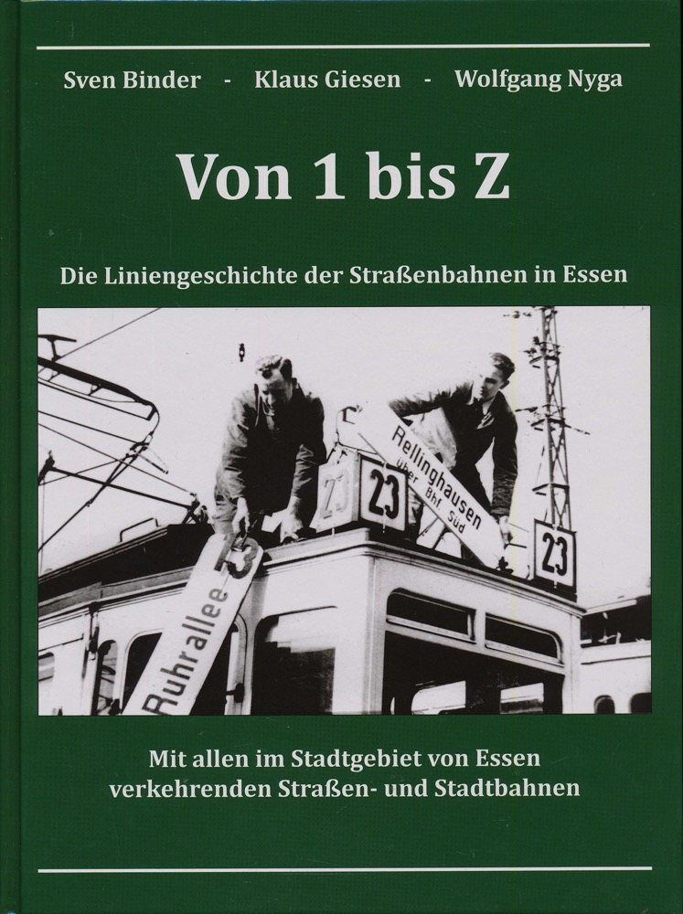BINDER, Sven u.a.  Von 1 bis Z. Die Liniengeschichte der Straßenbahnen in Essen. 
