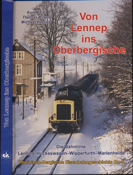 KAISS, Kurt u.a.  Von Lennep ins Oberbergische. Die Bahnlinie Lennep - Hückeswagen - Wipperfürth. 