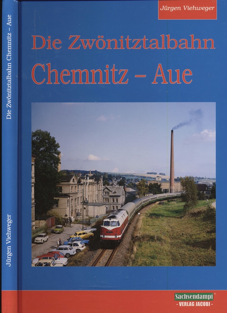 VIEHHAUSER, Jürgen  Die Zwönitztalbahn Chemnitz - Aue. 