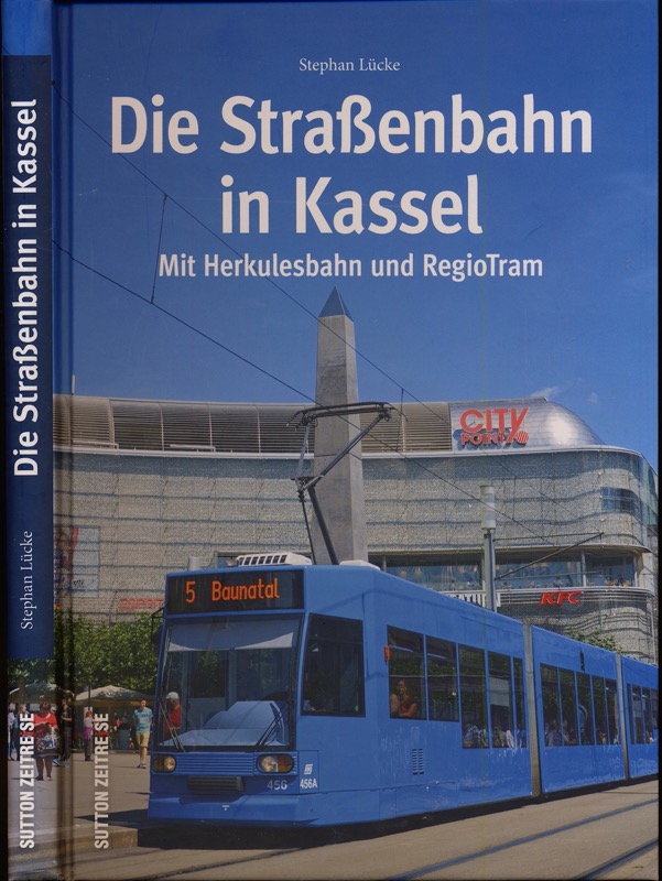 LÜCKE, Stephan  Die Straßenbahn in Kassel. Mit Herkulesbahn und RegioTram. 