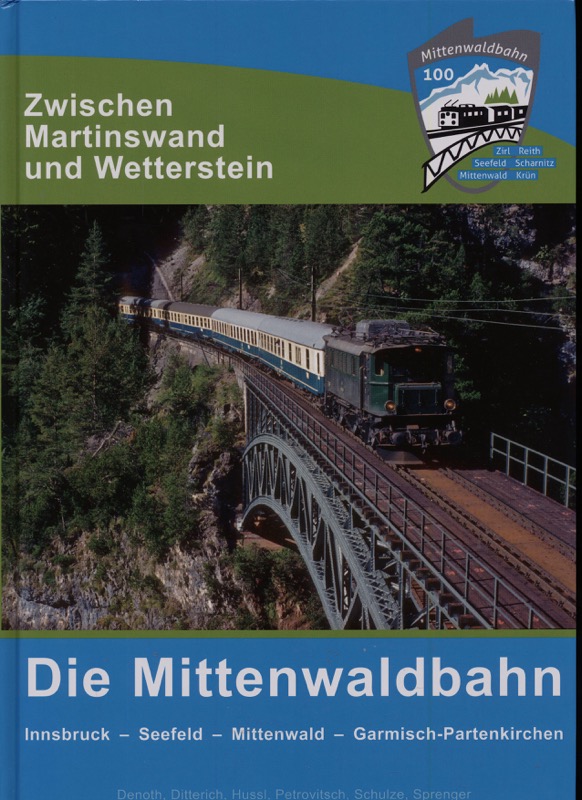 DENOTH, Günter u.a.  Die Mittenwaldbahn. Zwischen Martinswand und Wetterstein. Innsbruck - Seefeld - Mittenwald - Garmisch-Partenkirchen. 