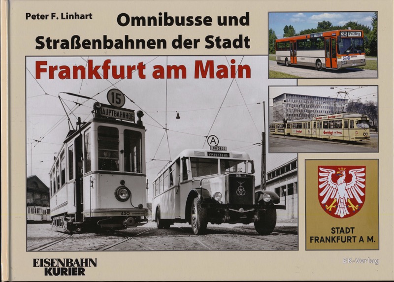 LINHART, Peter F.  Omnibusse und Straßenbahnen der Stadt Frankfurt am Main. 