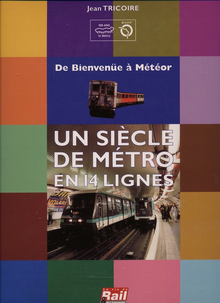 TRICOIRE, Jean  Un Siècle de Métro en 14 Lignes : De Bienvenüe à Météor (A century of metro in 14 lines). 