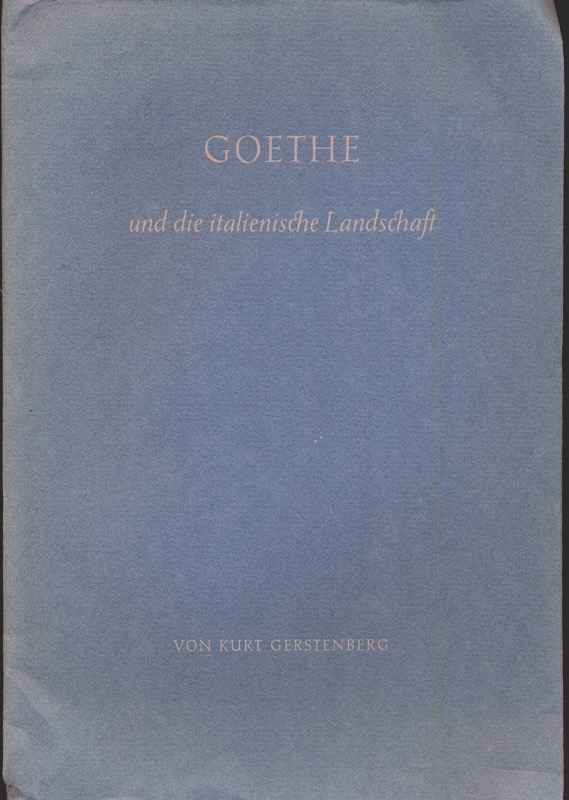 Gerstenberg, Kurt  Goethe und die italienische Landschaft. 
