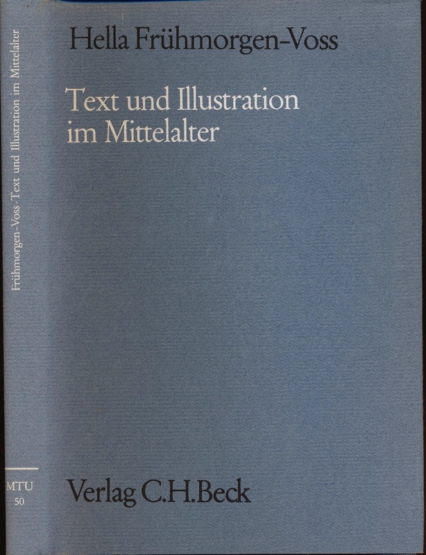FRÜHMORGEN-VOSS, Hella  Text und Illustrationen im Mittelalter. Aufsätze zu den Wechselbeziehungen zwischen Literatur und bildener Kunst. 