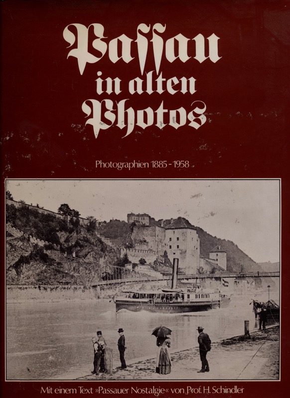 SCHINDLER, H. (Einl.)  Passau in alten Photos. Photographien 1885 - 1958. 