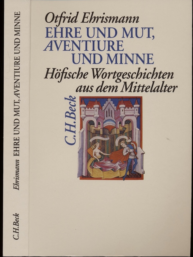 EHRISMANN, Otfried  Ehre und Mut, Aventiure und Minne. Höfische Wortgeschichten aus dem Mittelalter. 