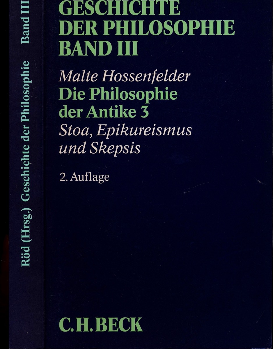 HOSSENFELDER, Malte  Geschichte der Philosophie Band 3 (von 12):  Die Philosophie der Antike 3: Die Philosophie der Antike: Stoa, Epikureismus und Skepsis. 