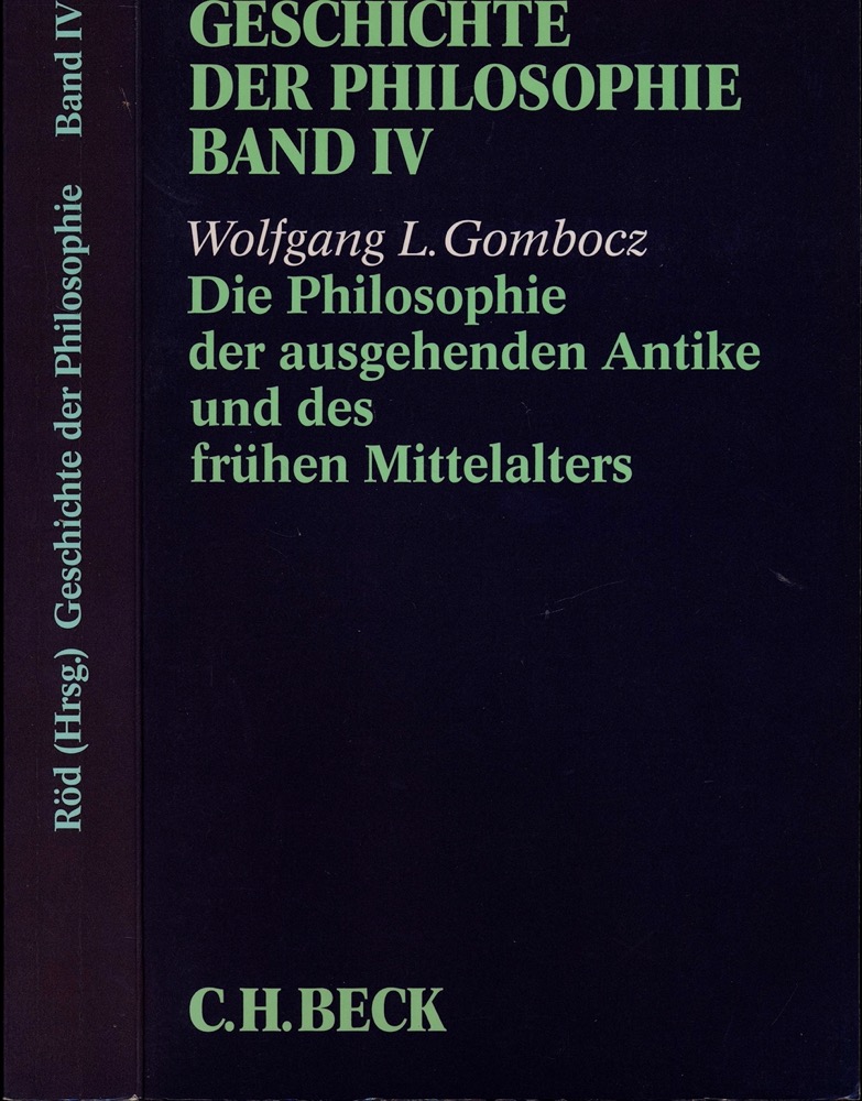 GOMBOCZ, Wolfgang L.  Geschichte der Philosophie Band 4 (von 12): Die Philosophie der ausgehenden Antike und des frühen Mittelalters. 