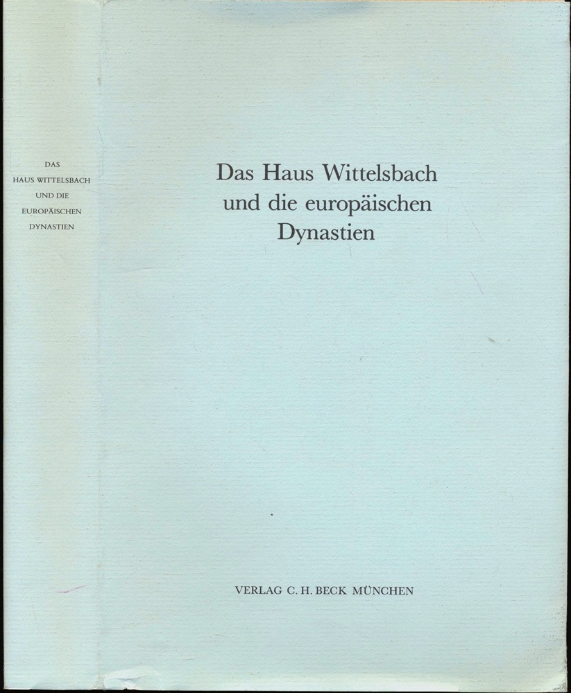 KRAUS, Andreas (Hrg.)  Das Haus Wittelsbach und die europäischen Dynastien. 