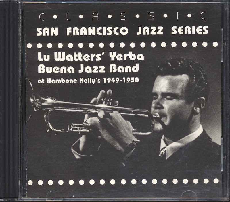 Lu Watters' Yerba Buena Jazz Band  Lu Watters' Yerba Buena Jazz Band at Hambone Kelly's 1949 - 1950 *Audio-CD*. 