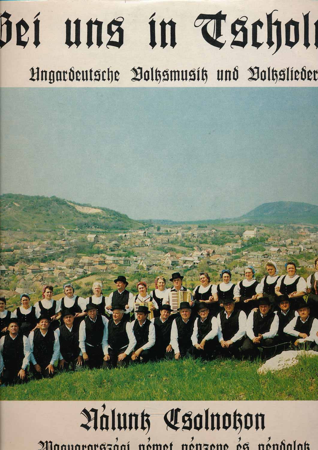 Gemischtchor aus Tscholnok  Bei uns in Tscholnotz. Ungardeutsche Volksmusik und Volkslieder  *LP 12'' (Vinyl)*. 