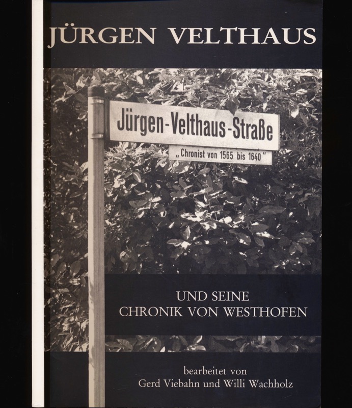 VIEHBAHN, Gerd / WACHHOLZ, Willi  Jürgen Velthaus und seine Chronik von Westhofen. 