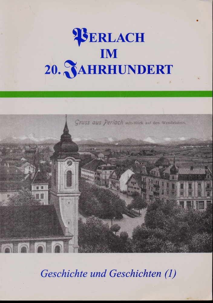 HACKENBERG, Adolf / MOOSEDER, Georg (Red.)  Perlach im 20. Jahrhundert. Geschichte und Geschichten (1). 