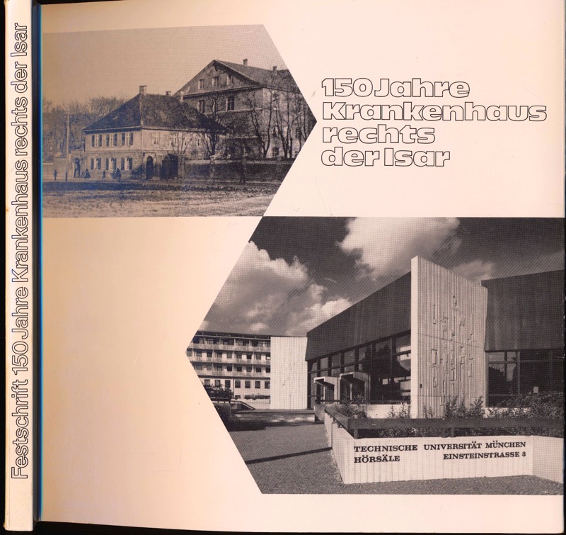 LAUTER, H. (Hrg.)  150 Jahre Krankenhaus rechts der Isar. Von der Haidhauser Armen- und Krankenanstalt zum Klinikum der Technischen Universität. 
