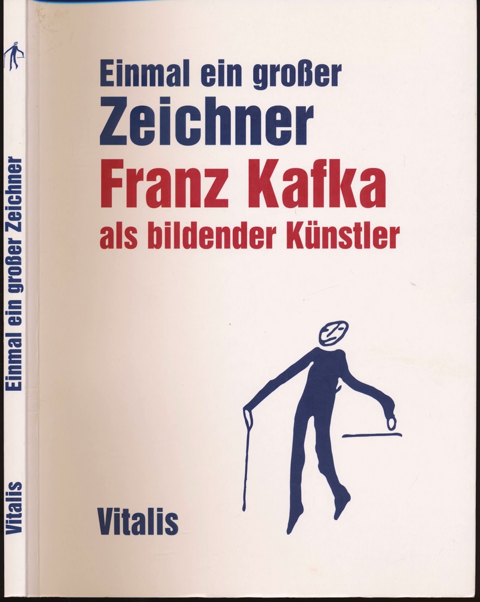 BOKHOVE, Niels / VAN DORST, Marijke  'Einmal ein großer Zeichner'. Franz Kafka als bildender Künstler. 