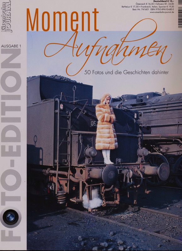   Eisenbahn Journal Foto-Edition Ausgabe 1: Moment-Aufnahmen. 50 Fotos und die Geschichte dahinter. 